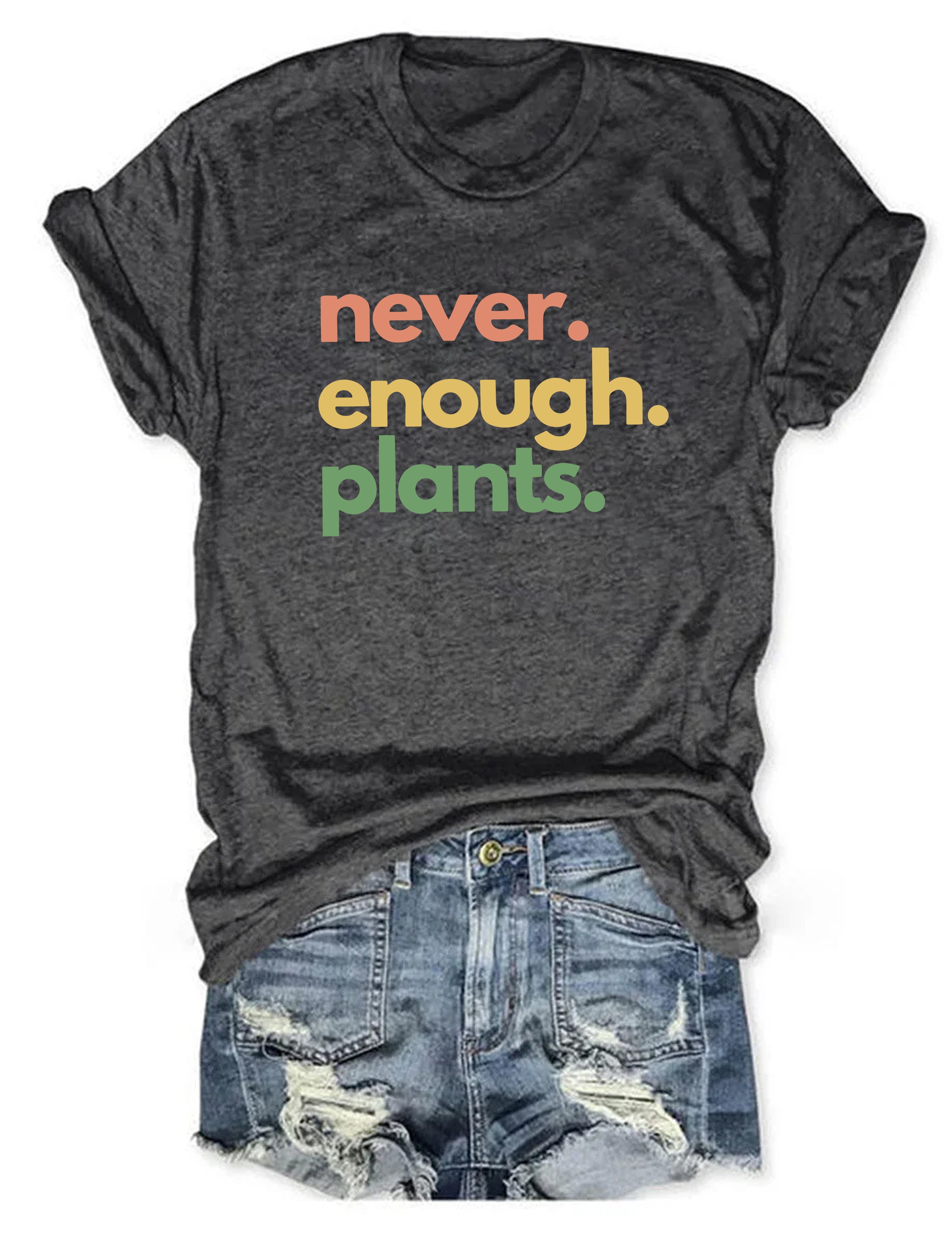 Never Enough Plants T-shirt-carlalin