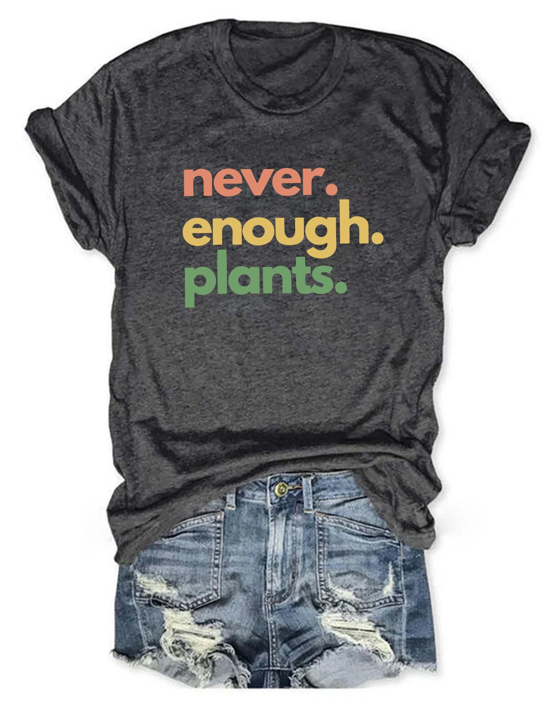 Never Enough Plants T-shirt-carlalin