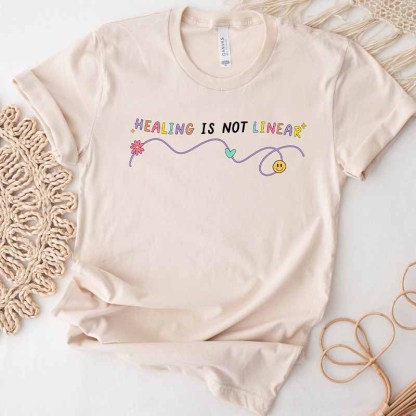 Healing is Not Linear Of Mental Health Positive Quote T-shirt