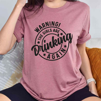 Warning the Girls Drinking T- Shirt-carlalin