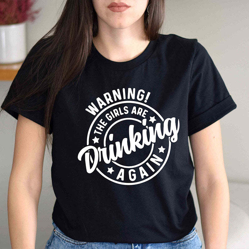 Warning the Girls Drinking T- Shirt-carlalin