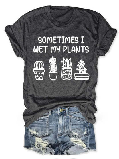 Sometimes I Wet My Plants T-shirt-carlalin