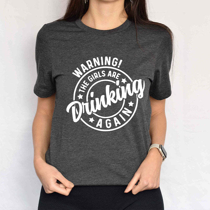 Warning the Girls Drinking T- Shirt-carlalin