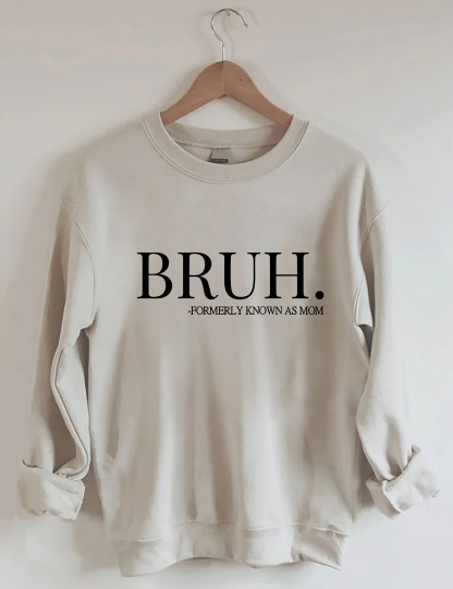 Bruh Formerly Known As Mom Sweatshirt