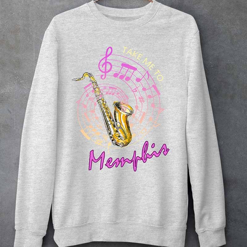 Take Me To Memphis Music Sweatshirt Great Gift for Saxophone Lover