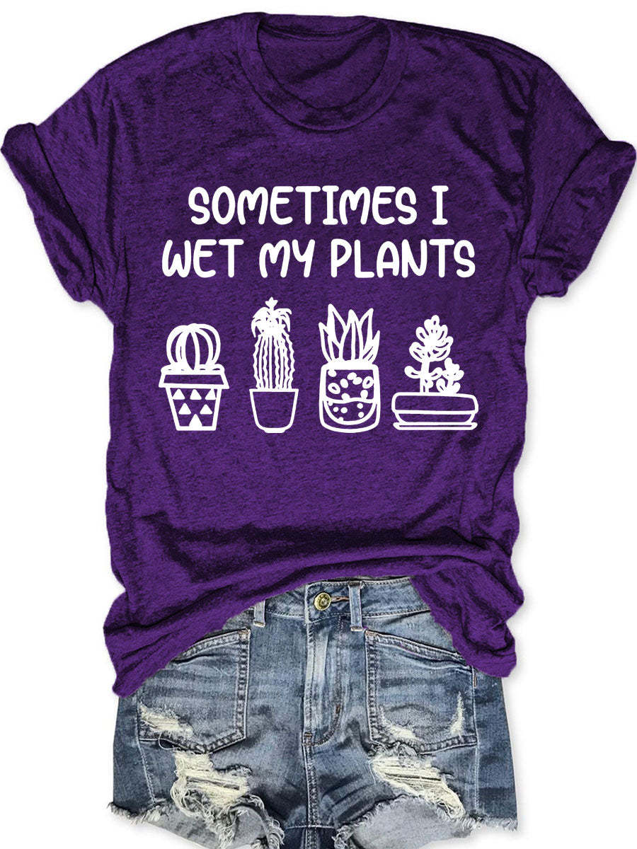 Sometimes I Wet My Plants T-shirt-carlalin