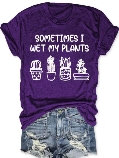Sometimes I Wet My Plants T-shirt-carlalin