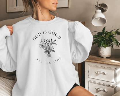 God Is Good All The Time Sweatshirt