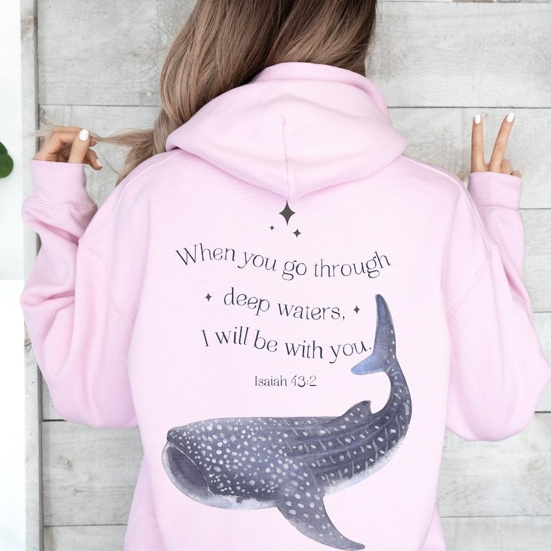 "When You Go Through Deep Waters, I Will Be With You"Whale Shark Hoodie