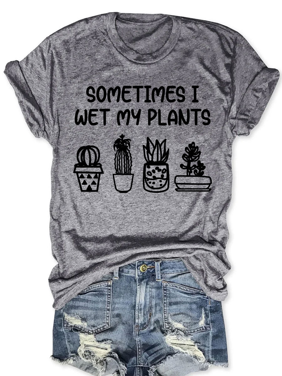 Sometimes I Wet My Plants T-shirt-carlalin