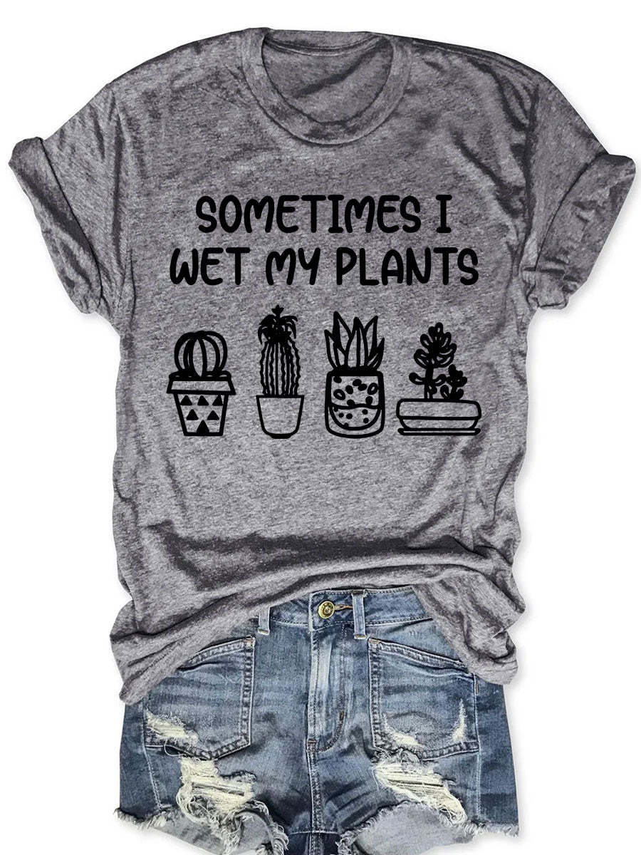 Sometimes I Wet My Plants T-shirt-carlalin