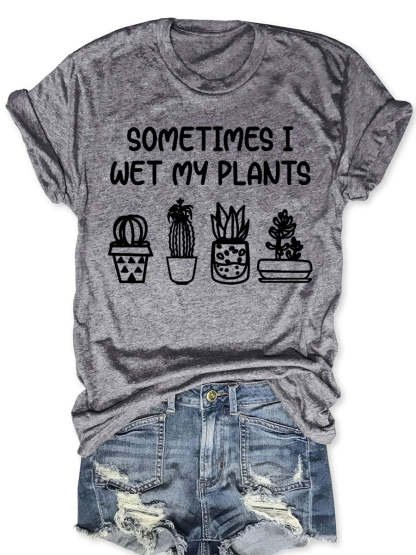 Sometimes I Wet My Plants T-shirt-carlalin