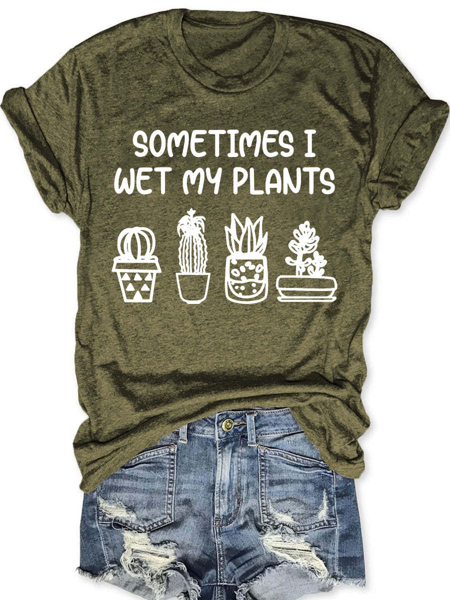 Sometimes I Wet My Plants T-shirt-carlalin