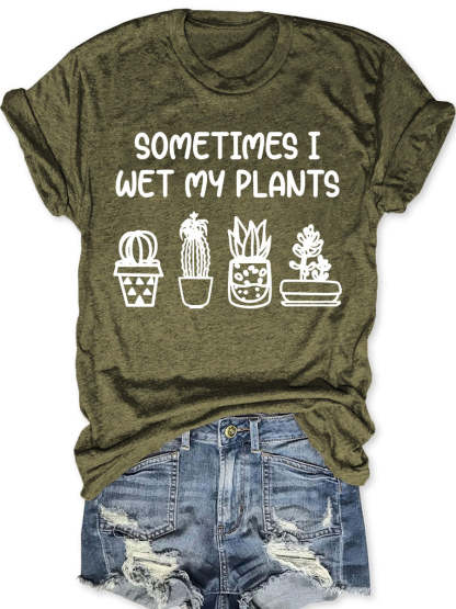 Sometimes I Wet My Plants T-shirt-carlalin