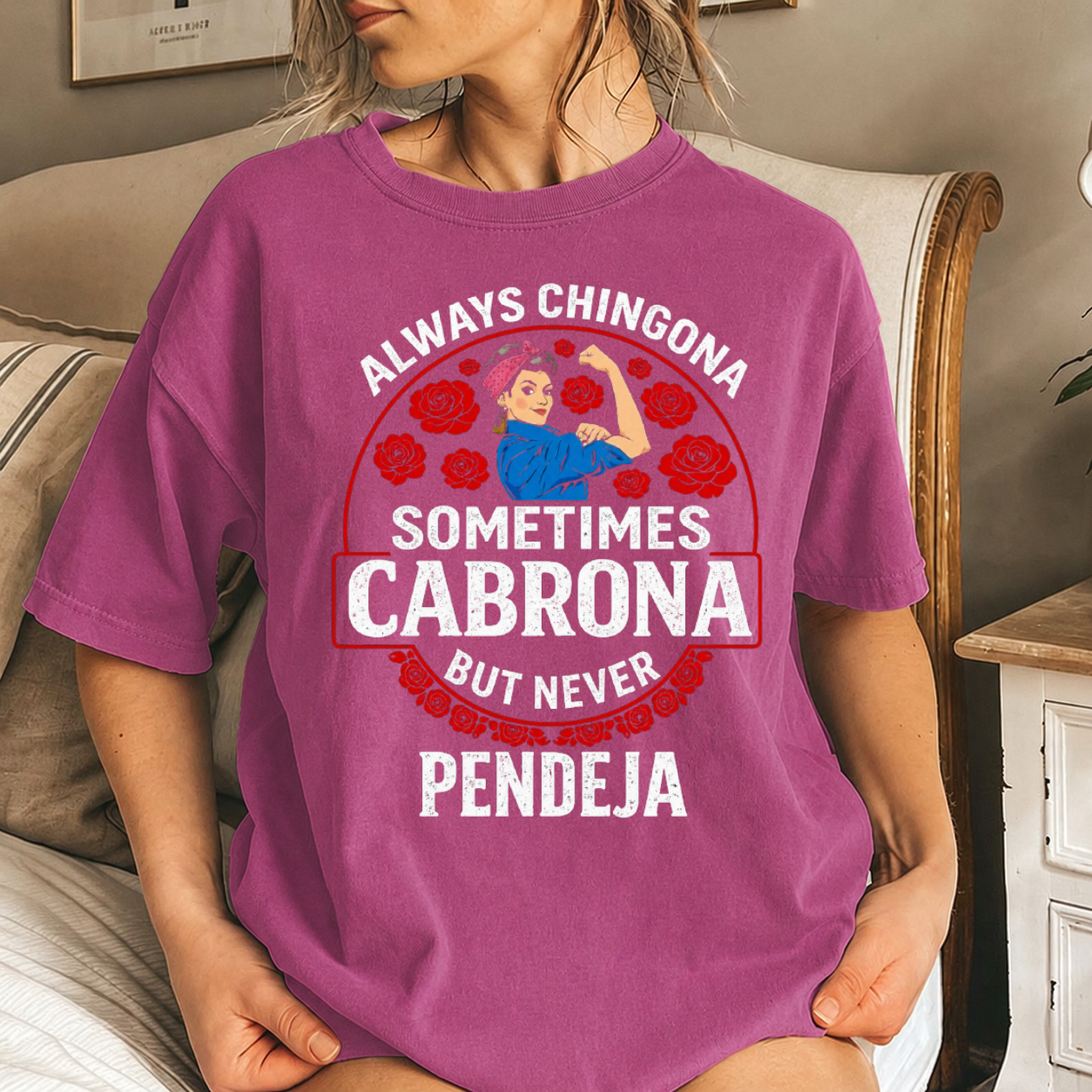 Always Chingona Sometimes Cabrona But Never Pendeja Png Funny Latina Quote Shirt Design