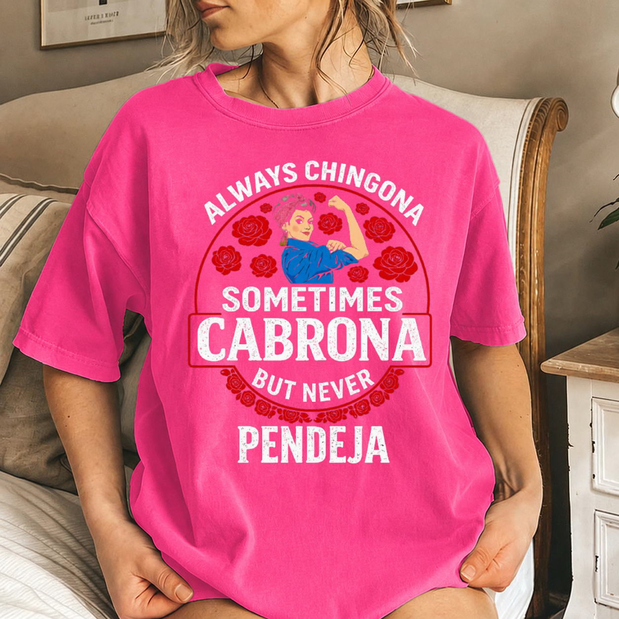 Always Chingona Sometimes Cabrona But Never Pendeja Png Funny Latina Quote Shirt Design