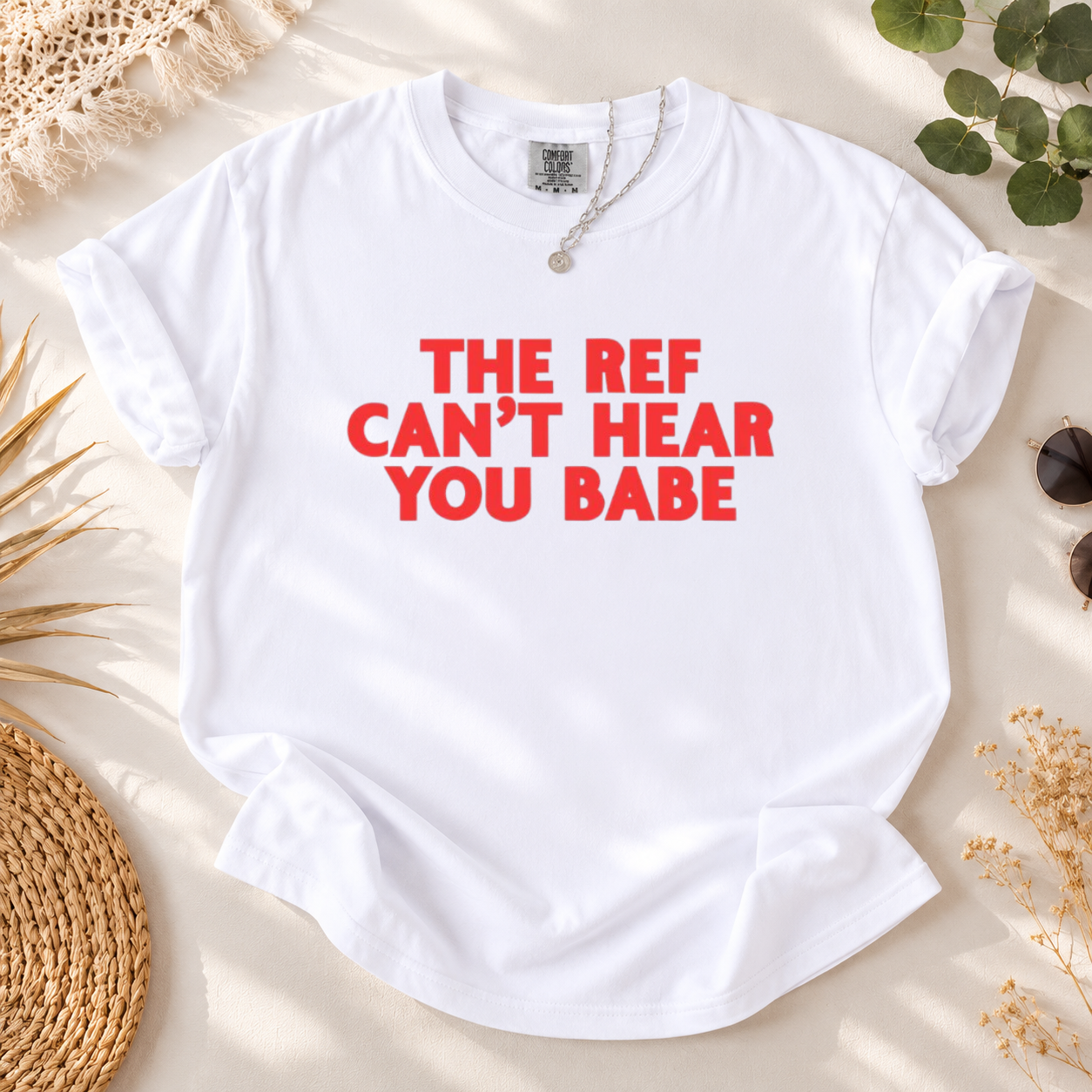 The Ref Can’t Hear You Babe Shirt