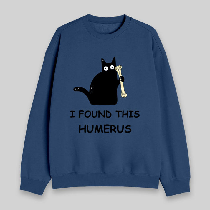 I Found This Humerus Sweatshirt-carlalin
