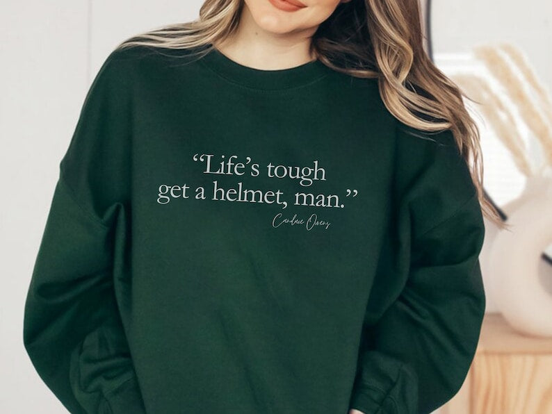 Life'S Tourgh Get A Helmet Man Seatshirt-carlalin