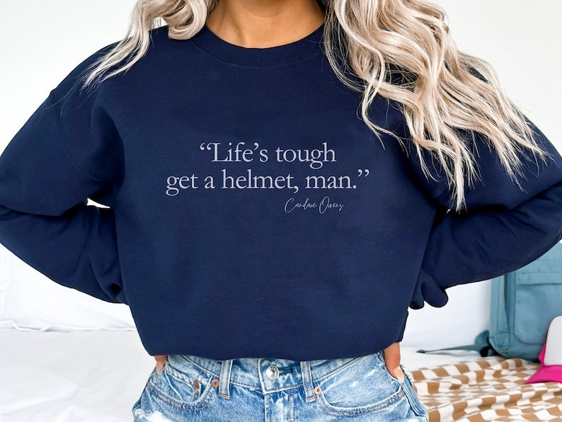 Life'S Tourgh Get A Helmet Man Seatshirt-carlalin