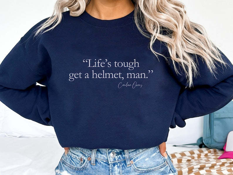Life'S Tourgh Get A Helmet Man Seatshirt-carlalin