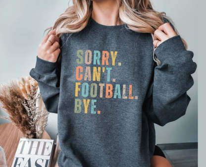 Sorry Can't Football Bye Sweatshirt-carlalin