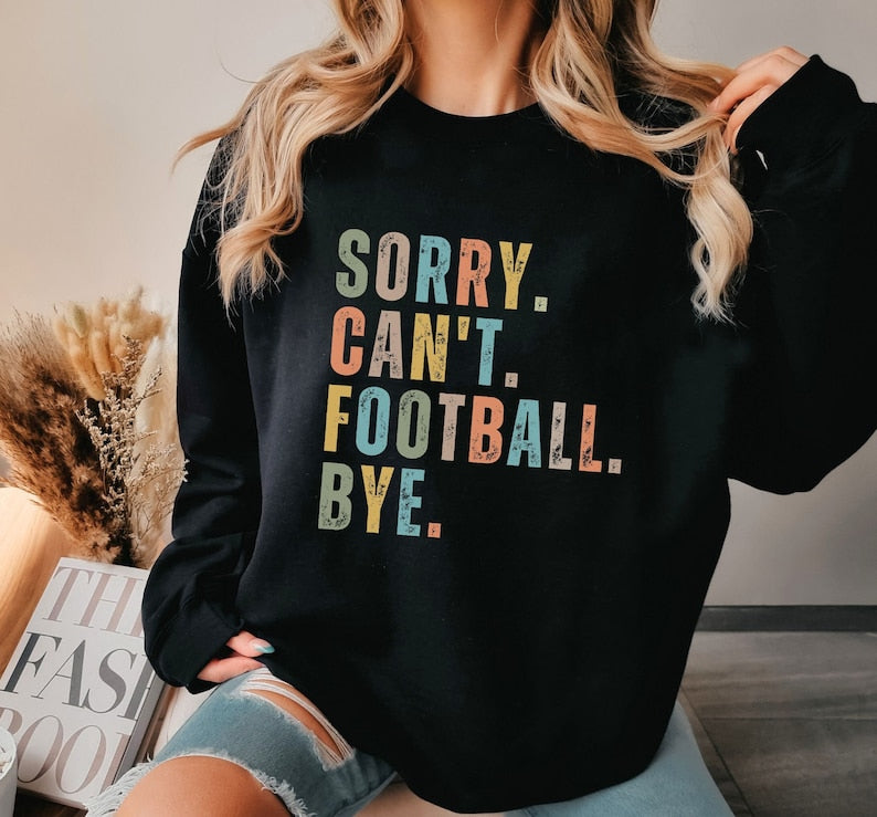 Sorry Can't Football Bye Sweatshirt-carlalin