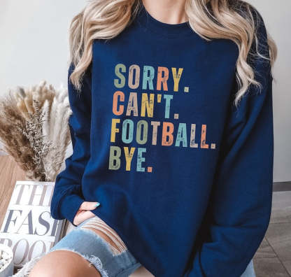 Sorry Can't Football Bye Sweatshirt-carlalin