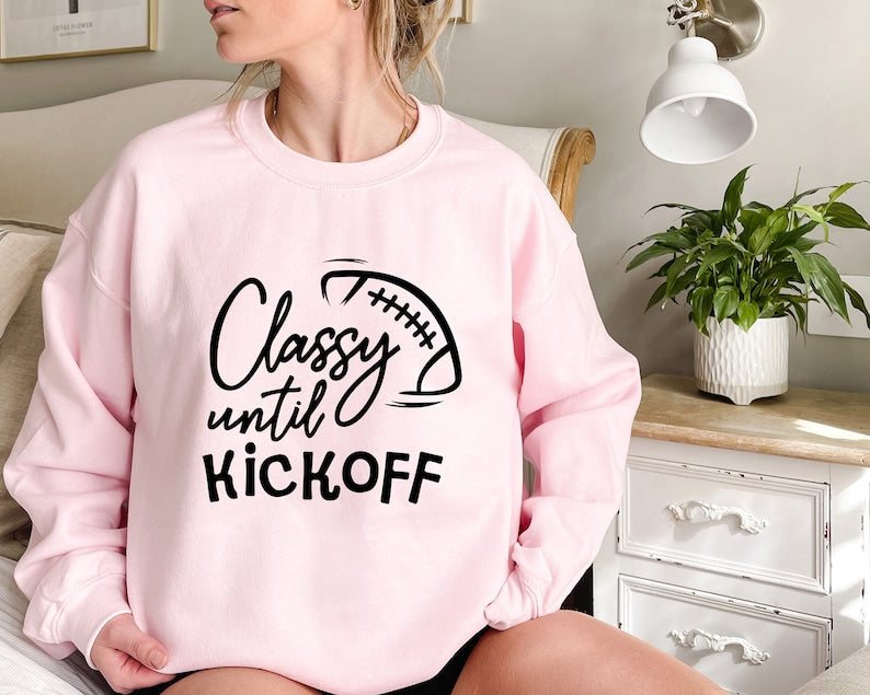 Classy Until Kickoff Football Sweatshirt-carlalin