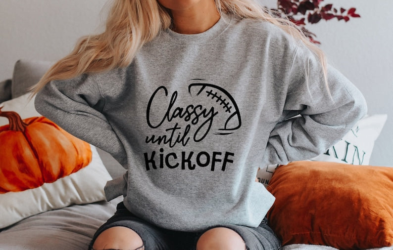 Classy Until Kickoff Football Sweatshirt-carlalin