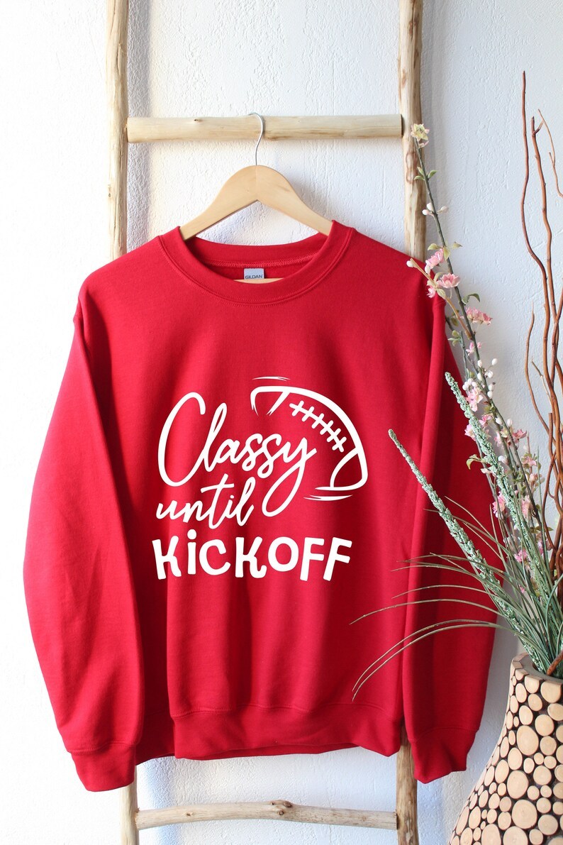 Classy Until Kickoff Football Sweatshirt-carlalin