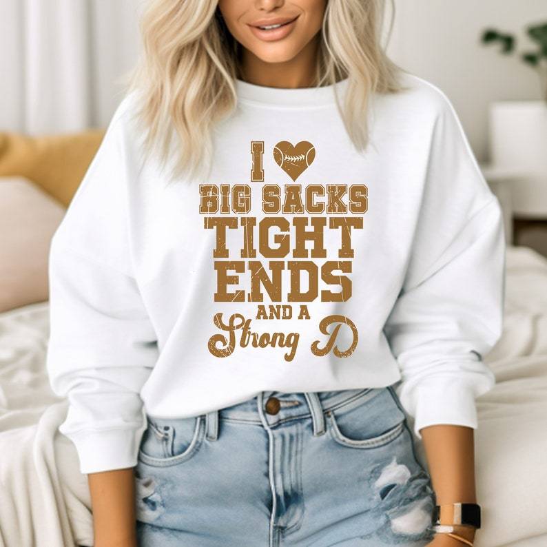 I love Big Sacks Tight Ends and a Strong D Shirt-carlalin