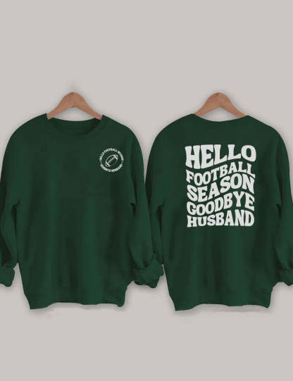 Hello Football Season Goodbye Husband Funny Football Wife Sweatshirt-carlalin