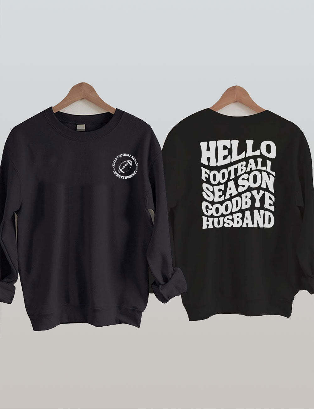 Hello Football Season Goodbye Husband Funny Football Wife Sweatshirt-carlalin
