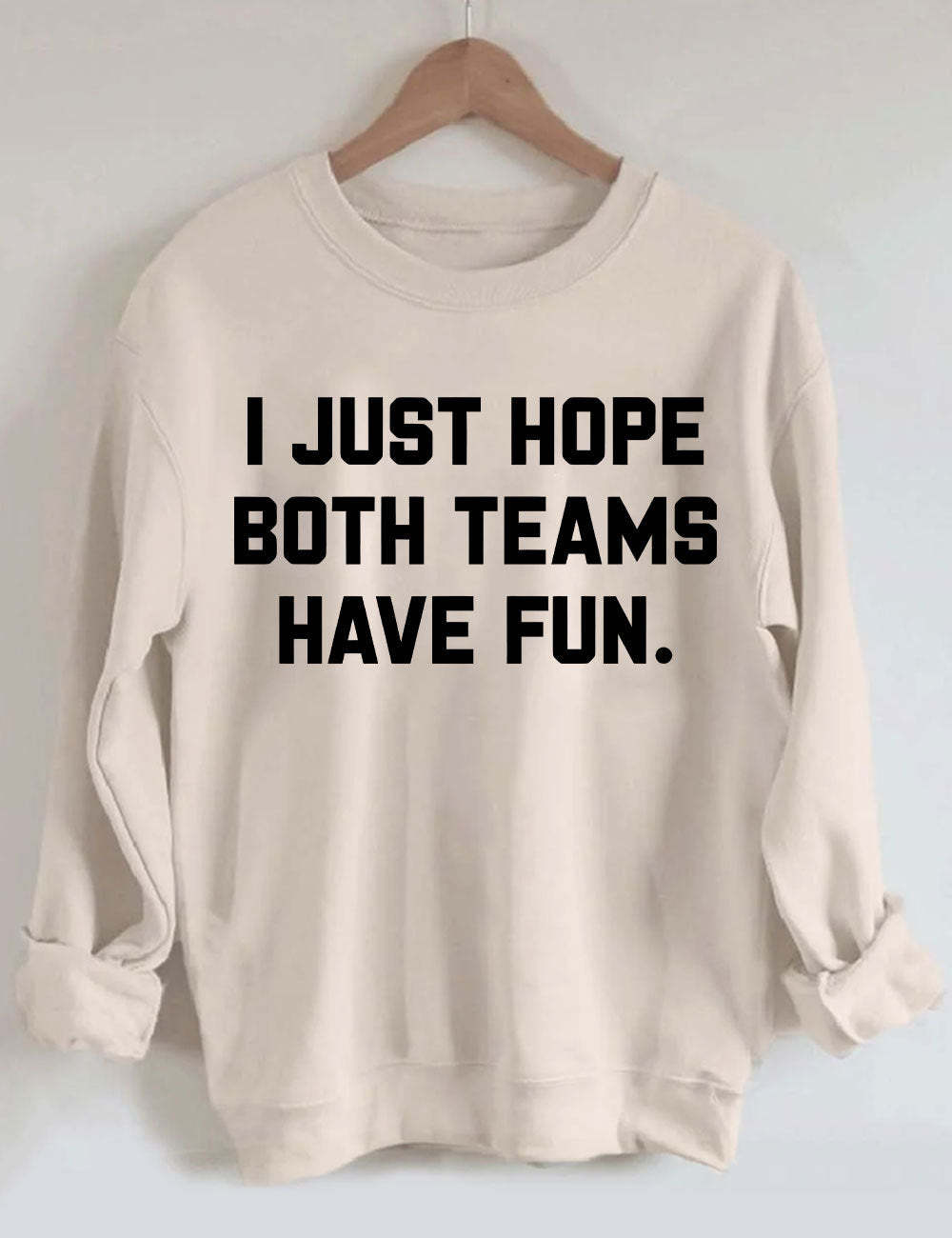 I Just Hope Both Teams Have Fun Sweatshirt-carlalin