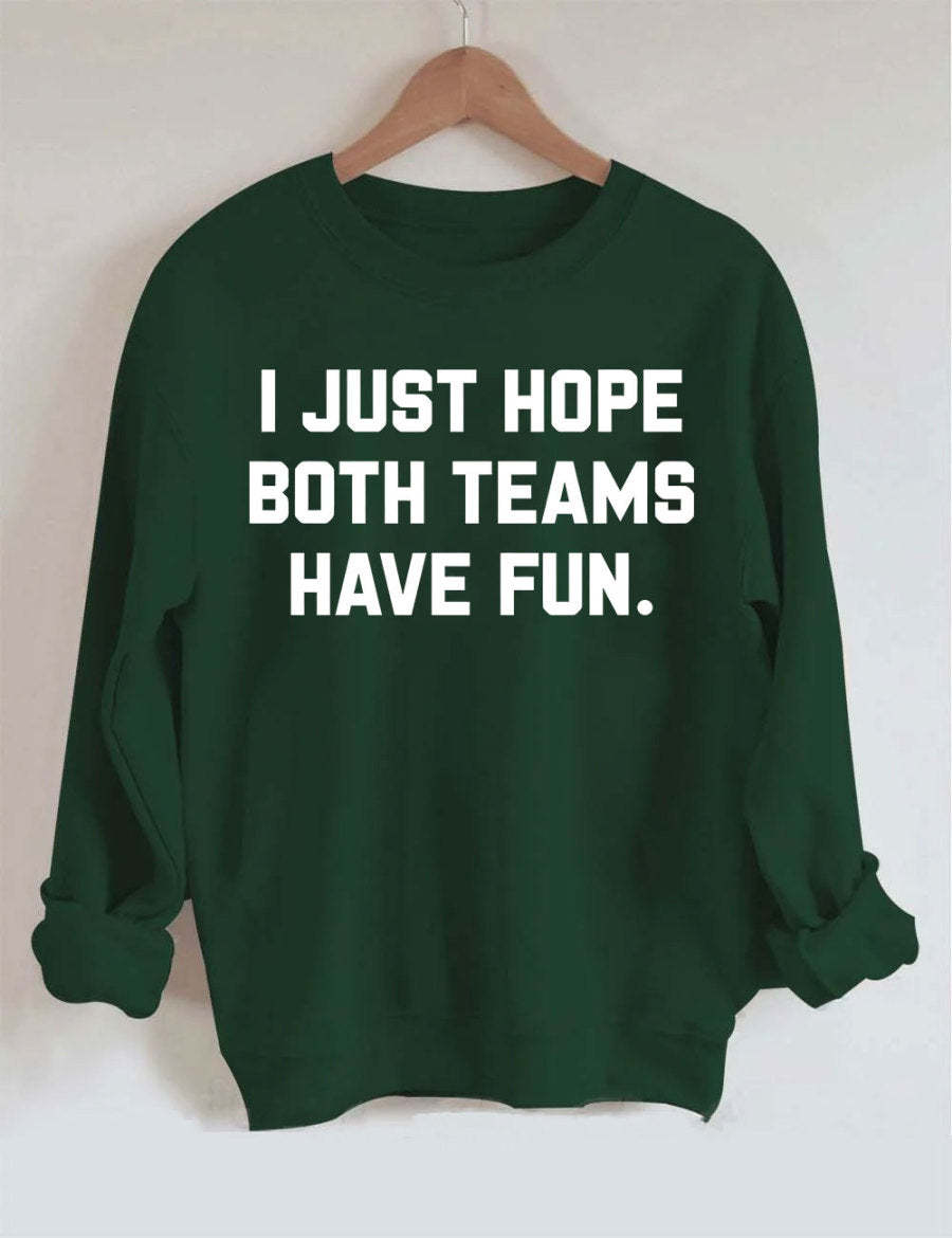 I Just Hope Both Teams Have Fun Sweatshirt-carlalin