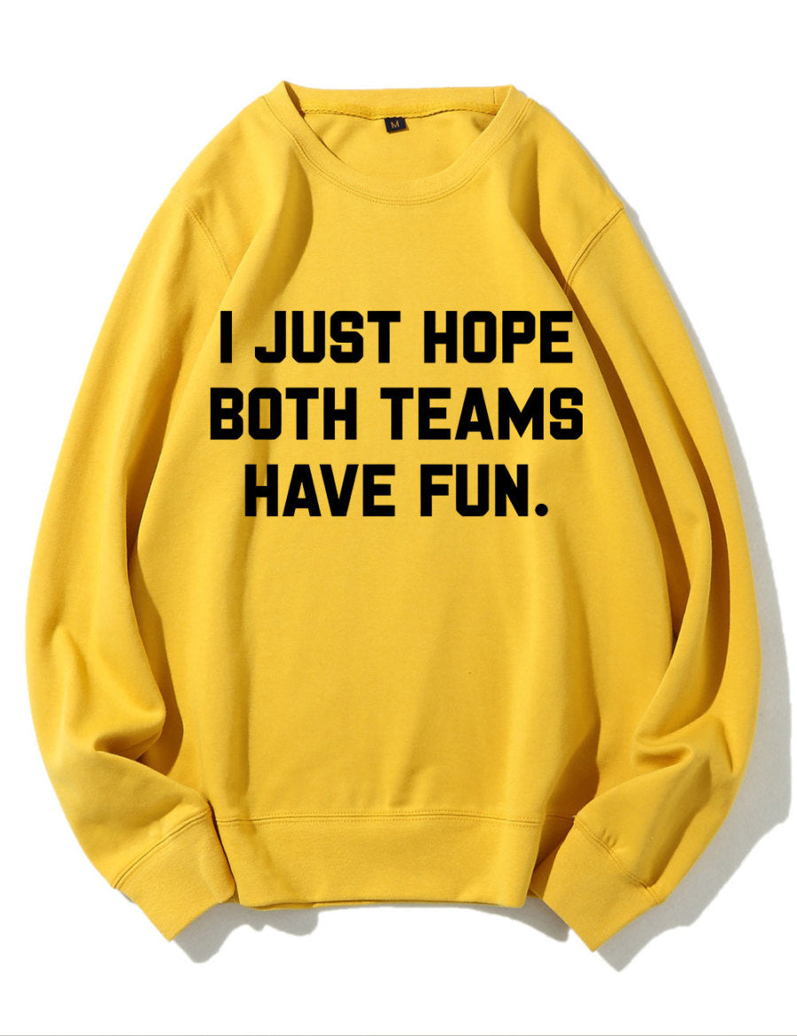 I Just Hope Both Teams Have Fun Sweatshirt-carlalin