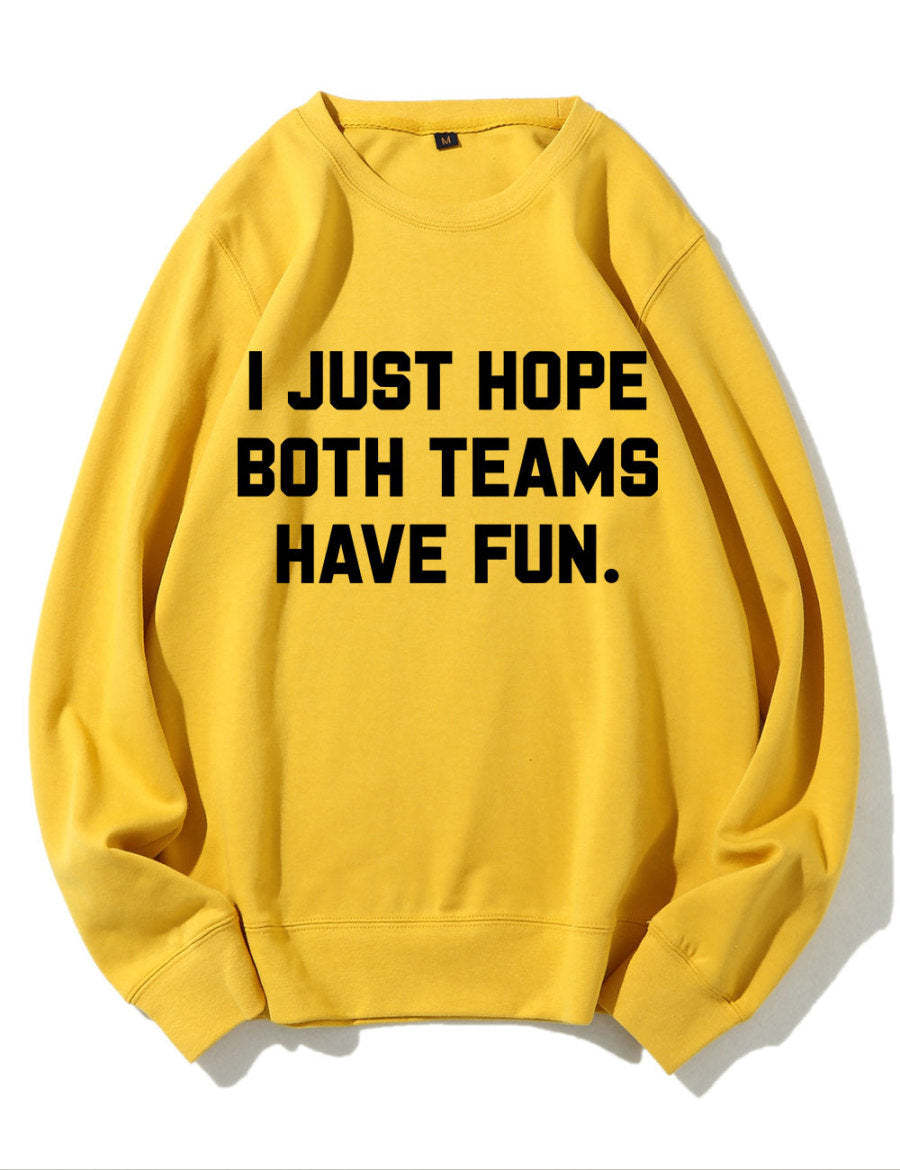 I Just Hope Both Teams Have Fun Sweatshirt-carlalin