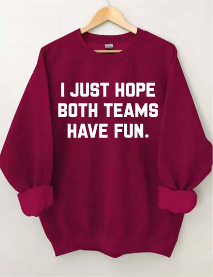 I Just Hope Both Teams Have Fun Sweatshirt-carlalin