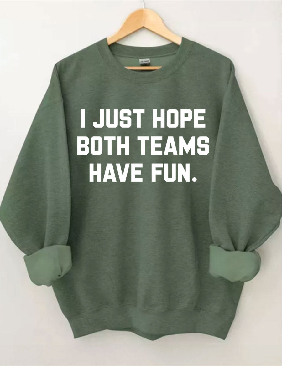 I Just Hope Both Teams Have Fun Sweatshirt-carlalin
