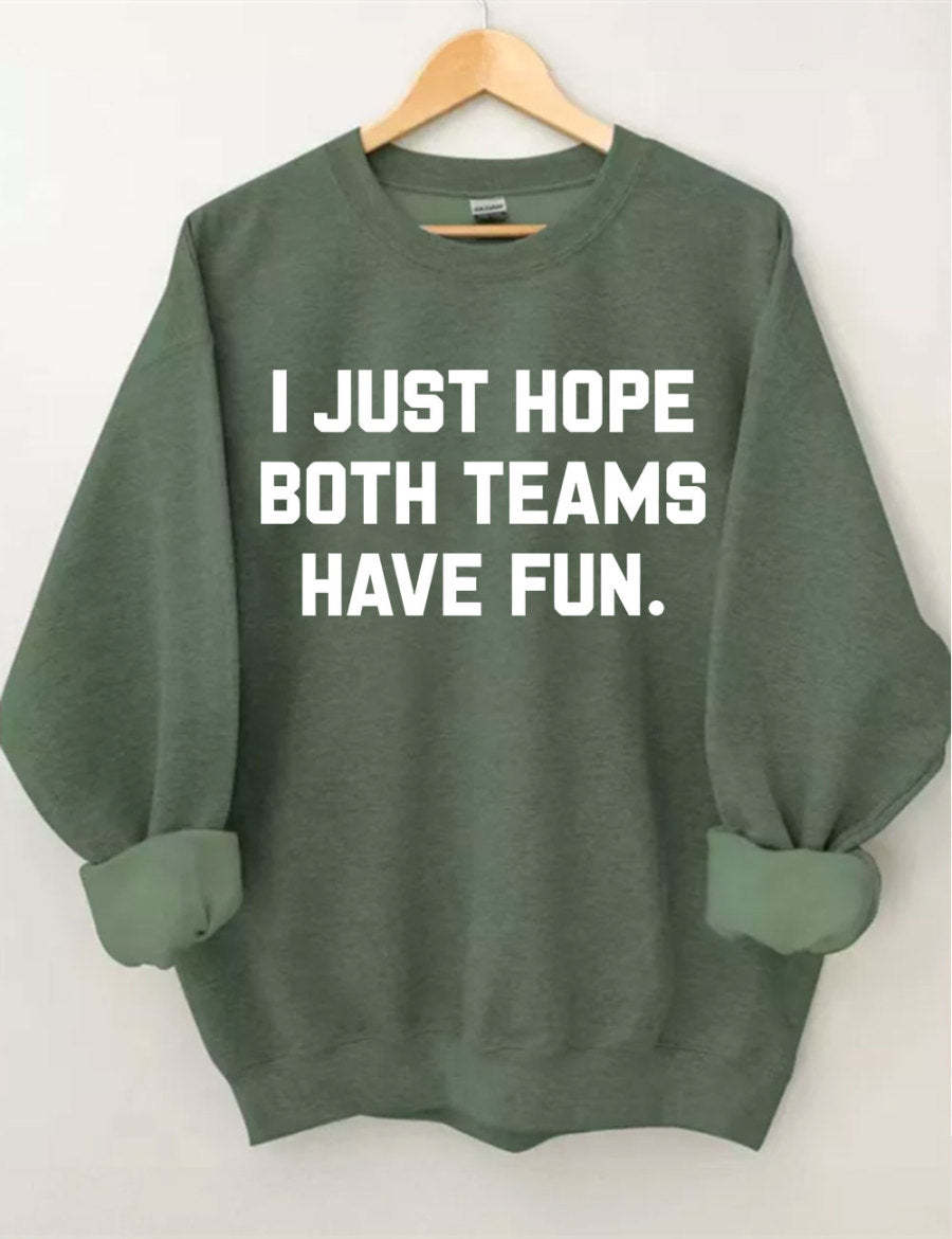 I Just Hope Both Teams Have Fun Sweatshirt-carlalin