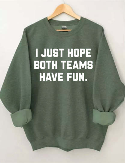 I Just Hope Both Teams Have Fun Sweatshirt-carlalin