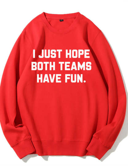 I Just Hope Both Teams Have Fun Sweatshirt-carlalin