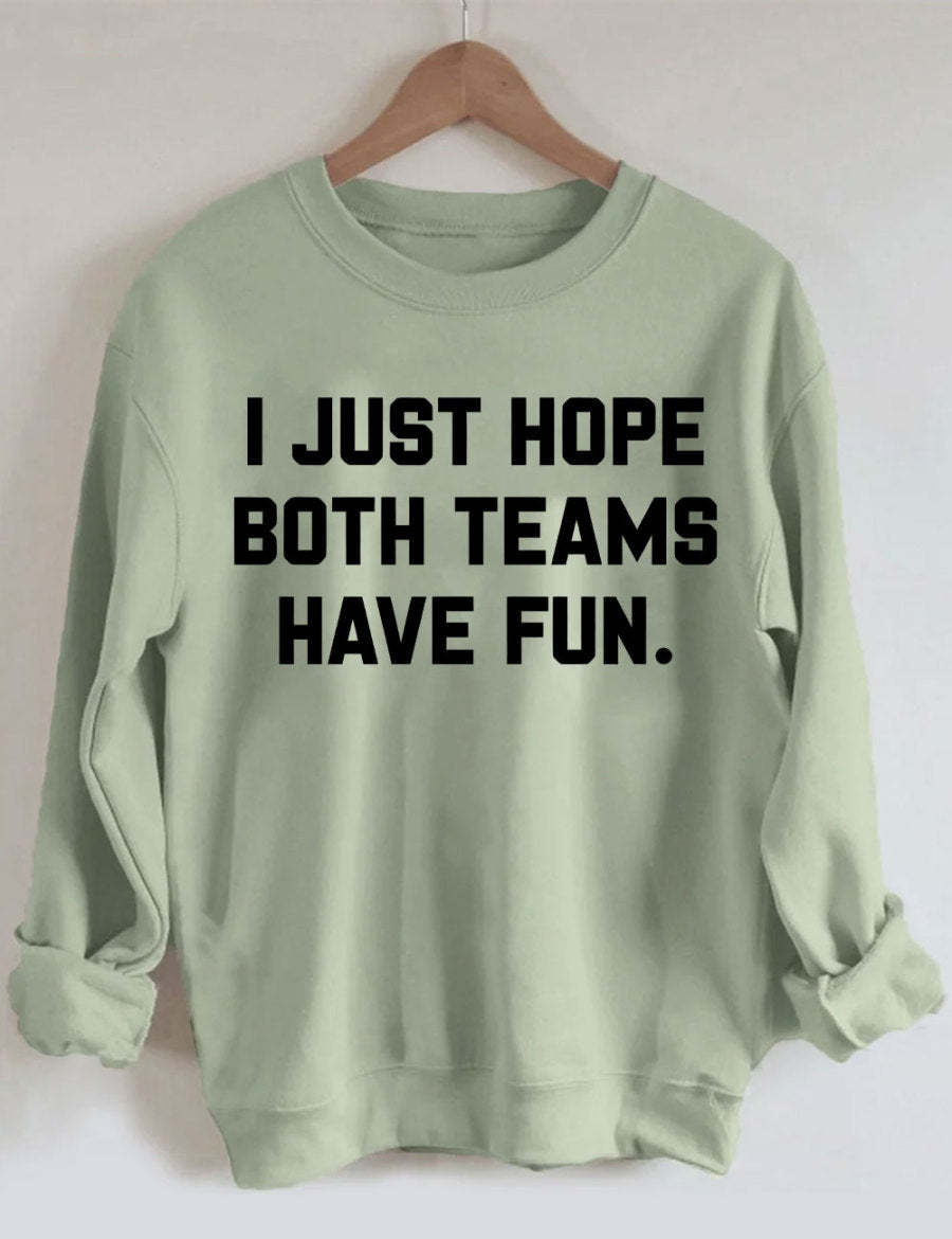 I Just Hope Both Teams Have Fun Sweatshirt-carlalin