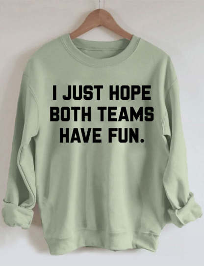 I Just Hope Both Teams Have Fun Sweatshirt-carlalin