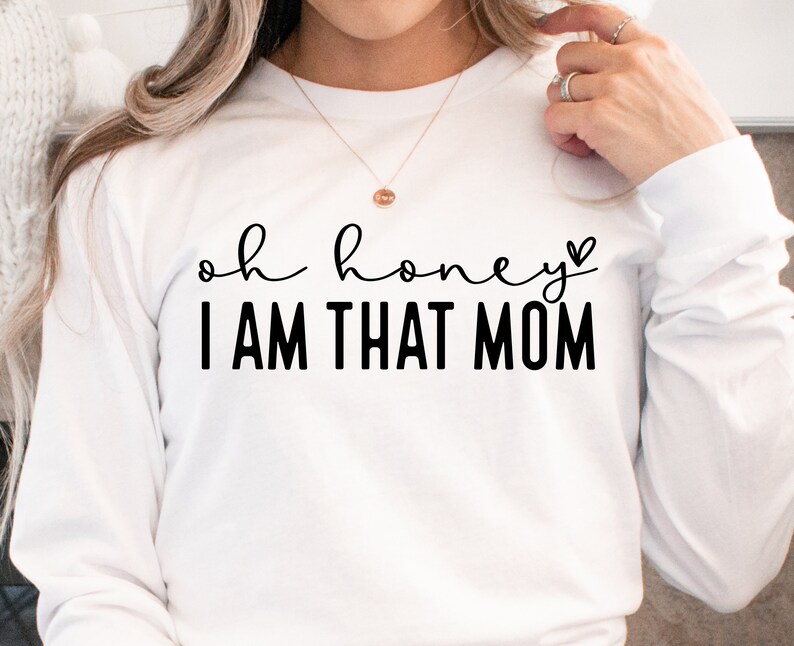 Oh Honey I Am That Mom Sweatshirt