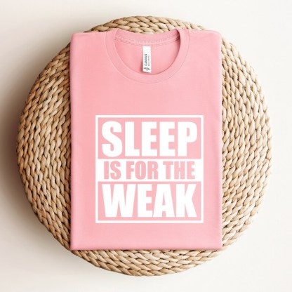 Mom Sleep Is For The Weak Shirt