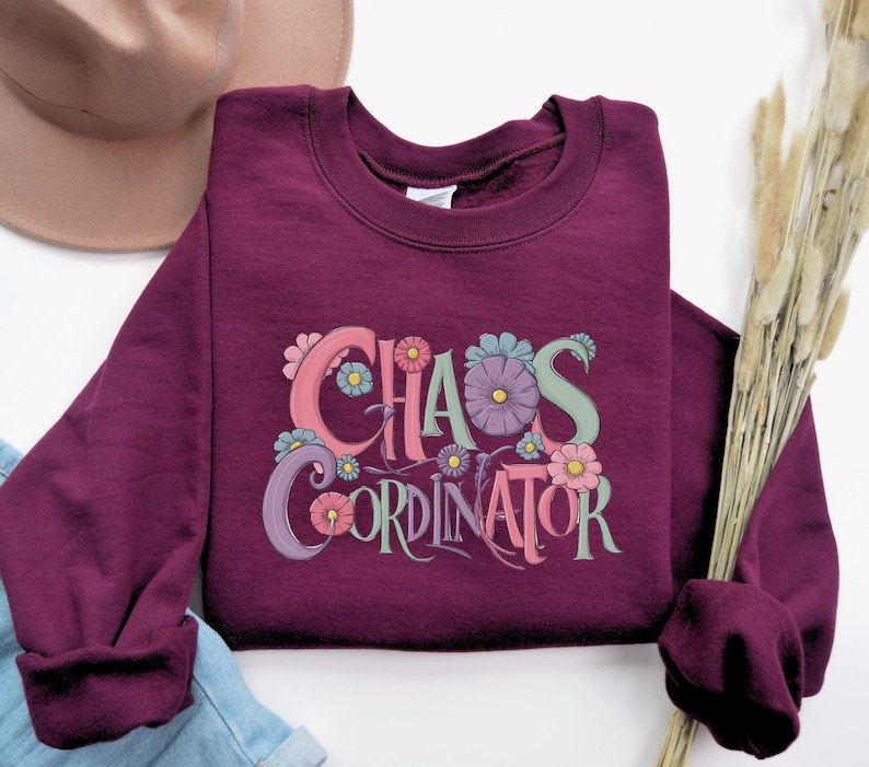 Chaos Coordinator funny flower Sweatshirt