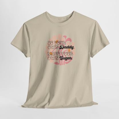 Be your own daddy make your own Sugar Shirt