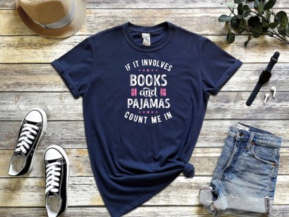 If It Involves Books And Pajamas Count Me In Shirt-carlalin